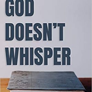 God Doesnt Whisper